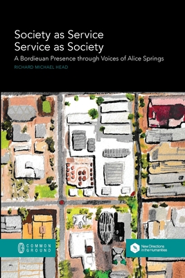Society as Service/Service as Society: A Bordieuan Presence through Voices of Alice Springs Cover Image