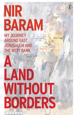 A Land Without Borders: My Journey Around East Jerusalem and the West Bank Cover Image