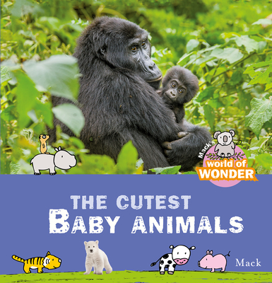 The Cutest Baby Animals (World of Wonder #9) By Mack Van Gageldonk Cover Image