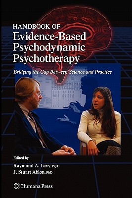Handbook of Evidence-Based Psychodynamic Psychotherapy: Bridging the Gap Between Science and Practice (Current Clinical Psychiatry)