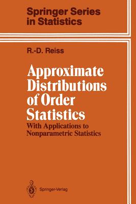Approximate Distributions of Order Statistics: With Applications to Nonparametric Statistics (Springer Statistics)