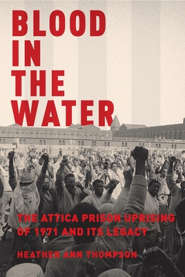 Blood in the Water: The Attica Prison Uprising of 1971 and Its Legacy Cover Image