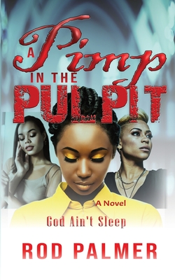 A Pimp In The Pulpit: God Ain't Sleep By Rod Palmer Cover Image