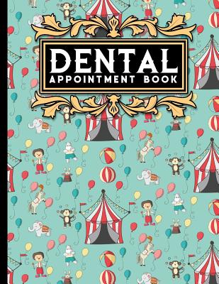 Dental Appointment Book: 7 Columns Appointment Diary, Appointment Scheduler Book, Daily Appointments, Cute Circus Cover