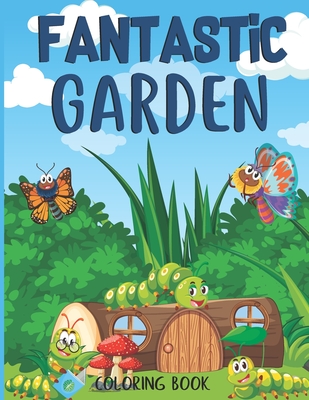 Fantastic gardens Coloring Book: Garden Lover & Flowers, Animals, Adults Relaxation book Cover Image