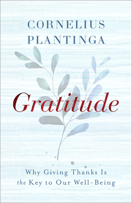Gratitude: Why Giving Thanks Is the Key to Our Well-Being Cover Image
