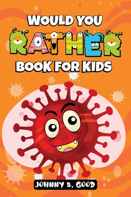 Would You Rather Book For Kids: A Hilarious and Interactive Question Game Book For Kids (Jokes for Kids Book #1)