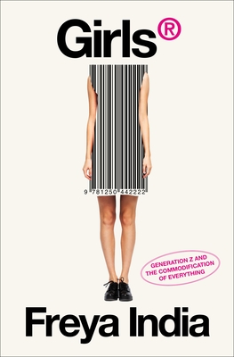 GIRLS®: Generation Z and the Commodification of Everything