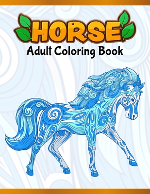 Horses Adult Coloring Book: Cute Animals: Relaxing Colouring Book - Coloring Activity Book - Discover This Collection Of Horse Coloring Pages By A. Design Creation Cover Image