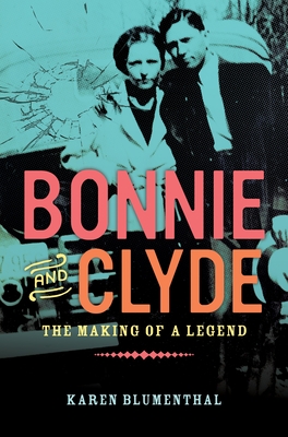 Bonnie and Clyde The Making of a Legend Hardcover Green Bean