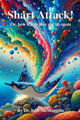 Shart Attack: Or, how eagle ray got its spots Cover Image