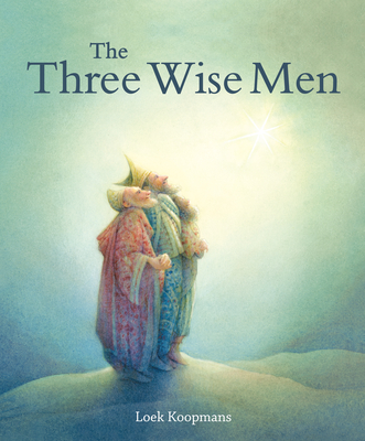 The Three Wise Men: A Christmas Story By Loek Koopmans Cover Image