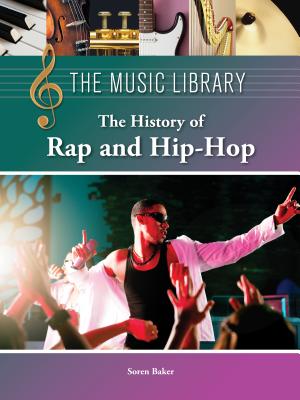 The History of Rap and Hip-Hop (Music Library) By Soren Baker Cover Image