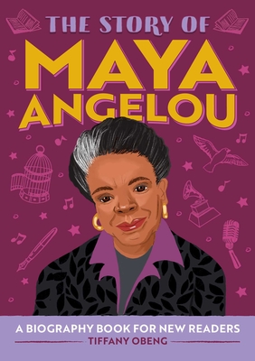 The Story of Maya Angelou: An Inspiring Biography for Young Readers (The Story of: Inspiring Biographies for Young Readers) Cover Image