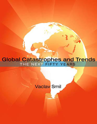 Global Catastrophes and Trends: The Next Fifty Years