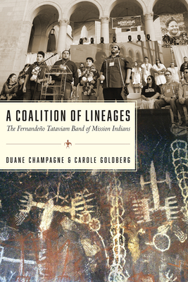 A Coalition of Lineages: The Fernandeño Tataviam Band of Mission Indians By Duane Champagne, Carole Goldberg Cover Image