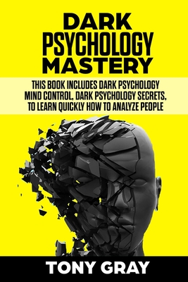 Dark Psychology Mastery: This book includes Dark psychology mind control, Dark psychology secrets, to learn quickly how to analyze people