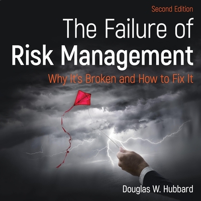 The Failure of Risk Management Lib/E: Why It's Broken and How to Fix It 2nd Edition Cover Image