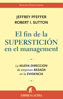 El Fin de la Supersticion en el Management: La Nueva Direccion de ...