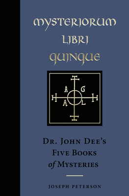 Mysteriorum Libri Quinque: Dr. John Dee's Five Books of Mysteries (Ankh Editions) Cover Image