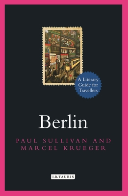 Berlin: A Literary Guide for Travellers (Literary Guides for Travellers) Cover Image