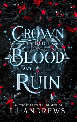 Crown of Blood and Ruin: A romantic fairy tale fantasy By Lj Andrews Cover Image