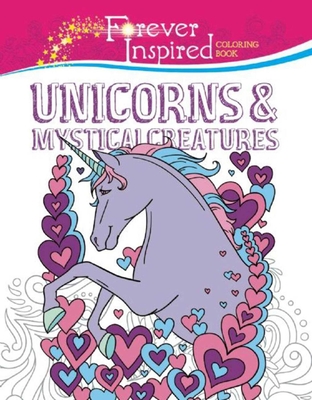 Forever Inspired Coloring Book: Unicorns and Mystical Creatures (Forever Inspired Coloring Books) Cover Image