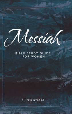 Messiah: Bible Study Guide for Women By Eileen Nyberg Cover Image