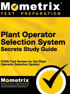 Plant Operator Selection System Secrets Study Guide: Poss Test Review for the Plant Operator Selection System By Mometrix Workplace Aptitude Test Team (Editor), Mometrix Media LLC, Mometrix Test Preparation Cover Image
