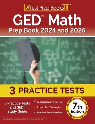 GED Math Prep Book 2024 and 2025: 3 Practice Tests and GED Study Guide [7th Edition] Cover Image