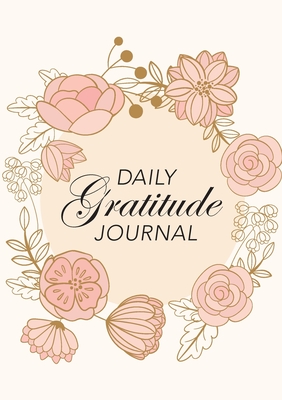 Daily Gratitude Journal: (Pink Flowers with Circle Callout) A 52-Week Guide to Becoming Grateful By Blank Classic Cover Image