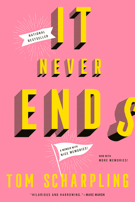 It Never Ends: A Memoir with Nice Memories! By Tom Scharpling Cover Image