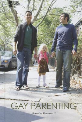 Gay Parenting (Opposing Viewpoints) Cover Image