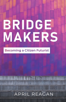 Bridge Makers: Becoming a Citizen Futurist Cover Image