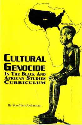 Cultural Genocide in the Black and African Studies Curriculum By Yosef A. a. Ben-Jochannan Cover Image