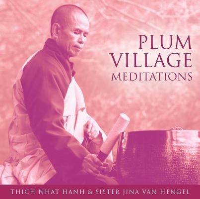 Plum Village Meditations By Thich Nhat Hanh, Jina Van Hengel Cover Image