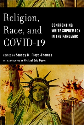 Religion, Race, and Covid-19: Confronting White Supremacy in the Pandemic (Religion and Social Transformation) Cover Image