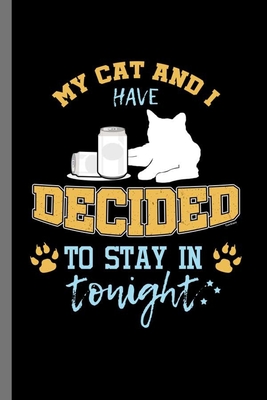 My Cat and I have decided to stay in tonight: For Cats Animal Lovers Cute  Animal Composition Book Smiley Sayings Funny Vet Tech Veterinarian Animal  Re (Paperback) | Marcus Books