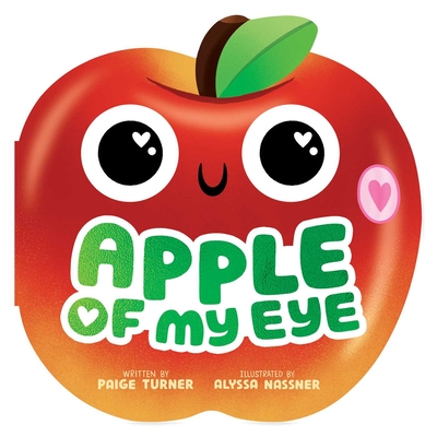 Apple of My Eye (A Shaped Novelty Board Book for Toddlers) (Funny