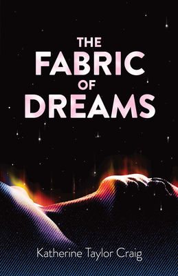 The Fabric of Dreams By Katherine Taylor Craig Cover Image
