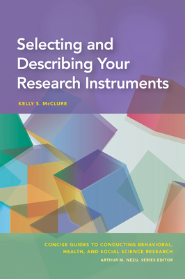 Selecting and Describing Your Research Instruments (Concise Guides to Conducting Behavioral)
