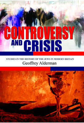 Controversy And Crisis: Studies In The History Of The Jews In Modern ...