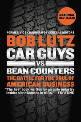 Car Guys vs. Bean Counters: The Battle for the Soul of American Business Cover Image