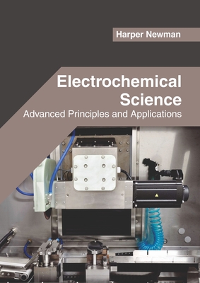 Electrochemical Science: Advanced Principles and Applications Cover Image