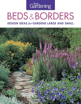 Fine Gardening Beds & Borders: Design Ideas for Gardens Large and Small Cover Image