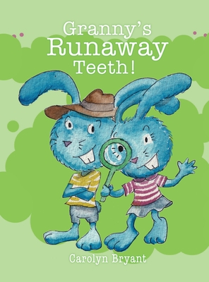 Granny's Runaway Teeth! By Carolyn Bryant Cover Image