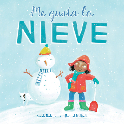 Me Gusta La Nieve By Sarah Nelson, Rachel Oldfield (Illustrator) Cover Image