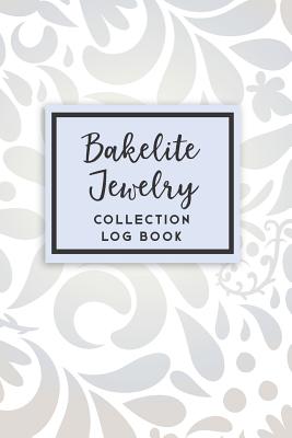Bakelite Jewelry Collection Log Book: 50 Templated Sections for Indexing Your Collectables Cover Image