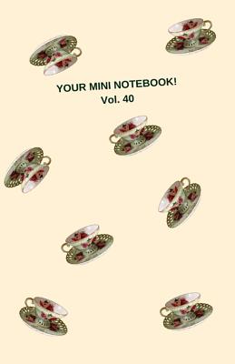 Your Mini Notebook! Vol. 40: What happens when you hit the big 40? Time for a cup of tea! Cover Image