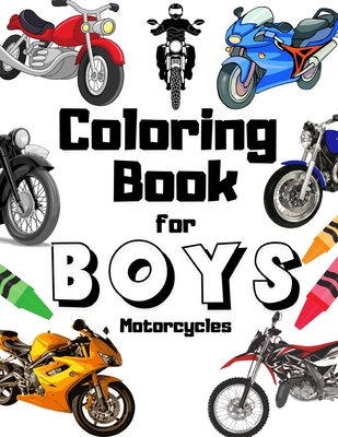 Coloring Book For Boys Motorcycles: Perfect Gift For Kids Aged 6-12 Who Loves Cool Motorbikes By Bart Jan Cover Image